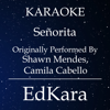 Señorita (Originally Performed by Shawn Mendes, Camila Cabello) [Karaoke No Guide Melody Version] - EdKara