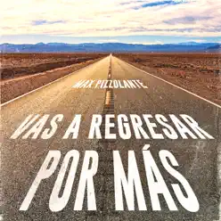 Vas a Regresar Por Mas - Single - Max Pizzolante Vas a Regresar Por Mas - Single - Max Pizzolante