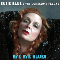 Susie Blue and the Lonesome Fellas - Bye Bye Blues artwork