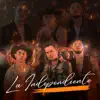 La Independiente - Single album lyrics, reviews, download