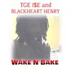 Wake N Bake (feat. Blackheart Henry) - Single album lyrics, reviews, download