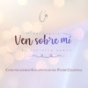 Comunicadoras Eucarísticas del Padre Celestíal - Secuencia Al Espíritu Santo: Ven Sobre Mi