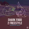 Shark Food 2 Freestyle - Single album lyrics, reviews, download