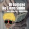 No Tiene Saldo (feat. Darielowa & wow popy) - Dj GoMeko lyrics