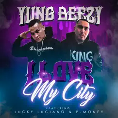 I Love My City (feat. Lucky Luciano & P-Money) - Single by Yung Beezy album reviews, ratings, credits