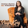 Water Down the Whiskey - Single