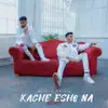 Kache Esho Na (Remix) - Single album lyrics, reviews, download