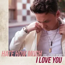 Hate How Much I Love You (Joel Corry Remix) - Single - Conor Maynard Hate How Much I Love You (Joel Corry Remix) - Single - Conor Maynard