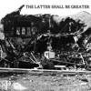 The Latter Shall Be Greater - Single