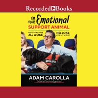 Adam Carolla - I'm Your Emotional Support Animal: Navigating Our All Woke, No Joke Culture artwork