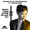 Watcha Gonna Do with My Lovin Pt.2 (feat. LaShonda Reese) - Single album lyrics, reviews, download