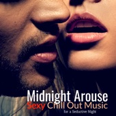 Midnight Arouse: Sexy Chill out Music for a Seductive Night artwork