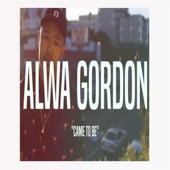 Alwa Gordon - Came to Be