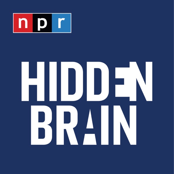 Hidden Brain Hidden Brain