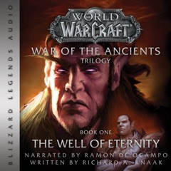 The Well of Eternity: Blizzard Legends: World of Warcraft: War of the Ancients, Book One (Unabridged)