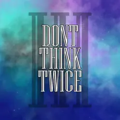 Don't Think Twice - Single - Caleb Hyles Don't Think Twice - Single - Caleb Hyles