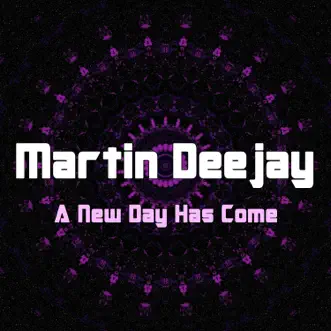 A New Day Has Come - Single by Martin Deejay album reviews, ratings, credits