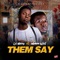 Them Say (feat. Maikon West) - Lilmizzy lyrics