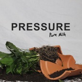 Pure Milk - Pressure