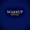 Wa$$Up - WBB King 16 lyrics