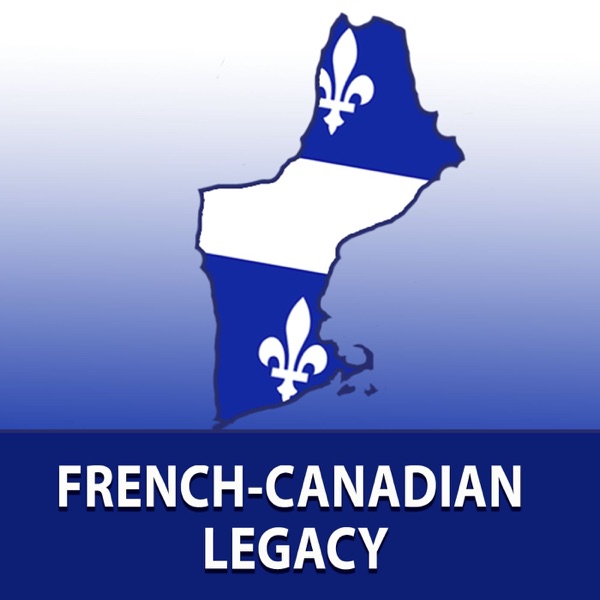 French-Canadian Legacy Podcast French-Canadian Legacy Podcast