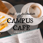 Campus Cafe ~Study BGM for Students~ 試験前の集中力とモチベーションアップに artwork