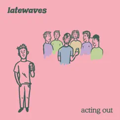 Acting Out - Single by Latewaves album reviews, ratings, credits