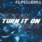 Turn It On - Filipe Guerra lyrics