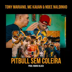 Pitbull Sem Coleira (feat. Mc Kauan & Ndee Naldinho) - Single - Ndee Naldinho Pitbull Sem Coleira (feat. Mc Kauan & Ndee Naldinho) - Single - Ndee Naldinho