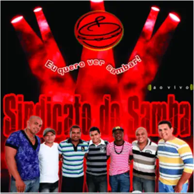 Eu Quero Ver Sambar (Ao Vivo) - Grupo Sindicato do Samba Eu Quero Ver Sambar (Ao Vivo) - Grupo Sindicato do Samba