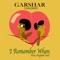 I Remember When (feat. Original Soul) - Garshar Songbird lyrics