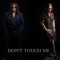Don't Touch Me - Dmytro Ignatov lyrics