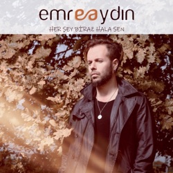 Emre Aydın - Her Şey Biraz Hala Sen
