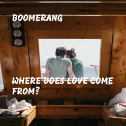 Where Does Love Come From? - Single - Boomerang Where Does Love Come From? - Single - Boomerang