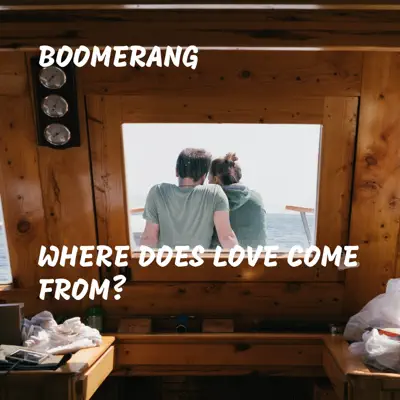 Where Does Love Come From? - Single - Boomerang
