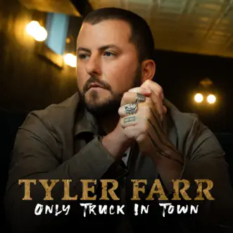 Only Truck In Town - Single by Tyler Farr album reviews, ratings, credits