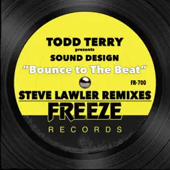 Bounce to the Beat (Steve Lawler Remixes) [feat. Sound Design] - EP - Todd Terry