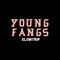 Young Fangs - SLOWTRIP lyrics