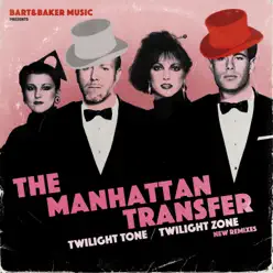 Bart&Baker Music Presents Twilight Tone / Twilight Zone (New Remixes) - EP - The Manhattan Transfer Bart&Baker Music Presents Twilight Tone / Twilight Zone (New Remixes) - EP - The Manhattan Transfer