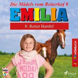 Folge 8: Rettet Bambi (Emilia: Die Mädels vom Reiterhof) [Ungekürzt] - Emilia (Suecia)