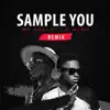 Sample You (Remix) [feat. Lil Kesh] - Single album lyrics, reviews, download