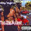 Too the Fullest (feat. Big Bank) - Single album lyrics, reviews, download