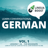 LinguaBoost - Learn Conversational German Vol. 1: Lessons 1-30. For beginners. Learn in your car. Learn on the go. Learn wherever you are. artwork
