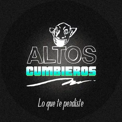 Lo Que Te Perdiste - Single - Los Altos Cumbieros