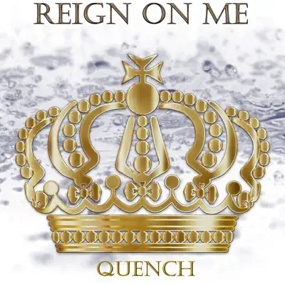 Reign on Me - Single - Quench
