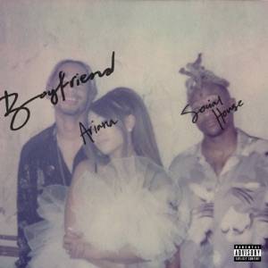 Ariana Grande Social House Boyfriend Chords And Lyrics