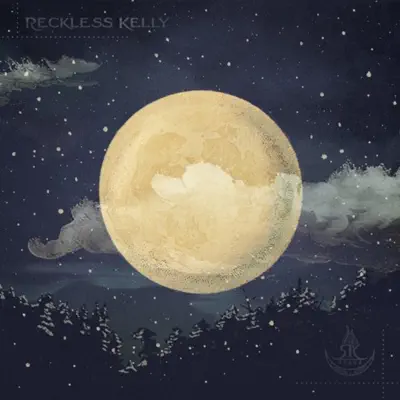 Long Night Moon - Reckless Kelly Long Night Moon - Reckless Kelly