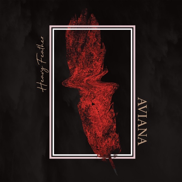 Aviana - Heavy Feather [single] (2019)