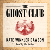 The Ghost Club (Unabridged) - Kate Winkler Dawson