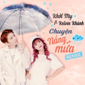 Chuyện Nắng Mưa (feat. Kelvin Khánh Remix) [Remix] artwork